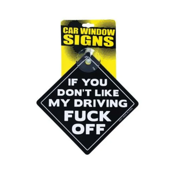 If You Don’t Like My Driving Fuck Off Car Sign